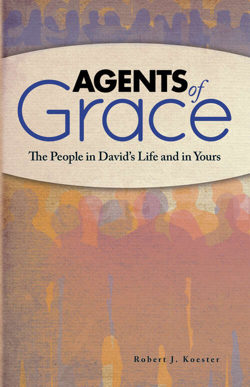 Book cover of Agents Of Grace eBook: The People in David's Life and in Yours