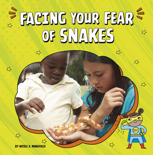 Book cover of Facing Your Fear of Snakes (Facing Your Fears Ser.)