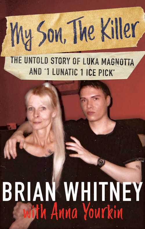 Book cover of My Son, The Killer: The Untold Story of Luka Magnotta And '1 Lunatic 1 Ice Pick'