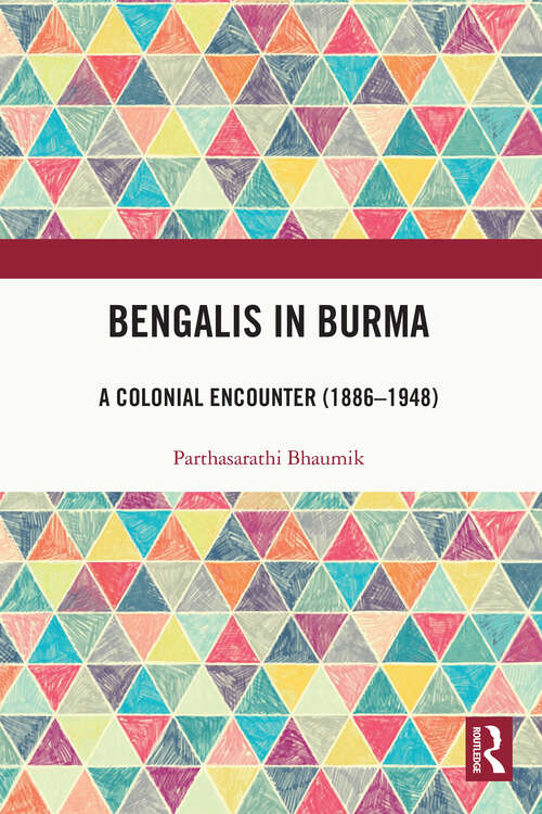 Book cover of Bengalis in Burma: A Colonial Encounter (1886–1948)