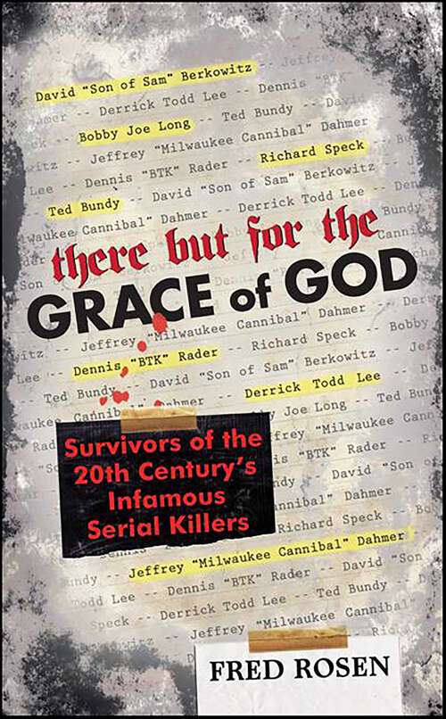 Book cover of There But For the Grace of God: Survivors of the 20th Century's Infamous Serial Killers