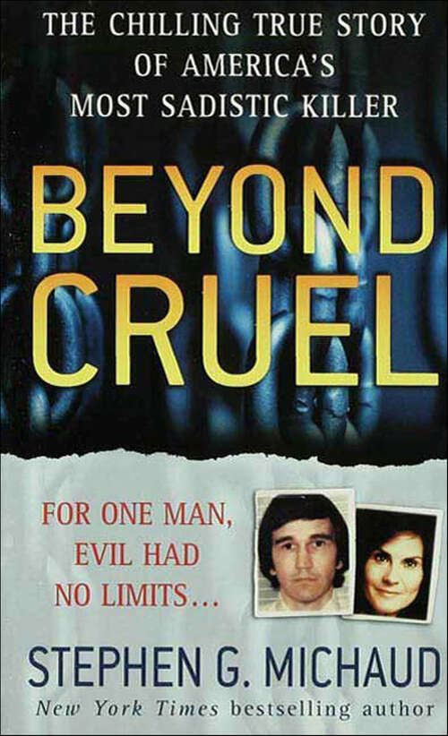 Book cover of Beyond Cruel: The Chilling True Story of America's Most Sadistic Killer (St. Martin's True Crime Library)