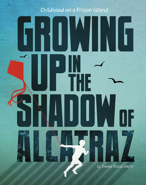 Book cover of Growing Up in the Shadow of Alcatraz