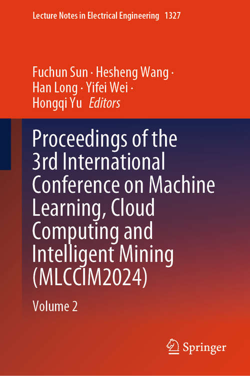 Book cover of Proceedings of the 3rd International Conference on Machine Learning, Cloud Computing and Intelligent Mining: Volume 2 (Lecture Notes in Electrical Engineering #1327)