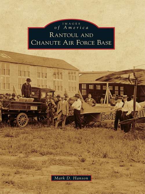 Book cover of Rantoul and Chanute Air Force Base (Images of America)