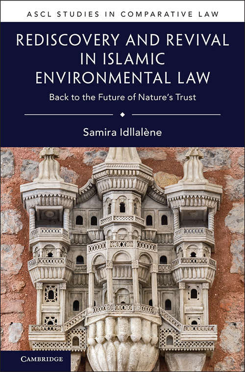 Book cover of Rediscovery and Revival in Islamic Environmental Law: Back to the Future of Nature's Trust (ASCL Studies in Comparative Law)