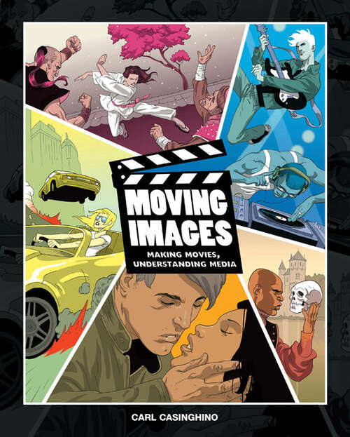 Book cover of Moving Images: Making Movies, Understanding Media