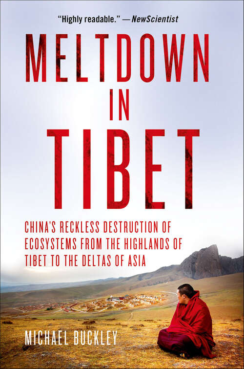 Book cover of Meltdown in Tibet: China's Reckless Destruction of Ecosystems from the Highlands of Tibet to the Deltas of Asia