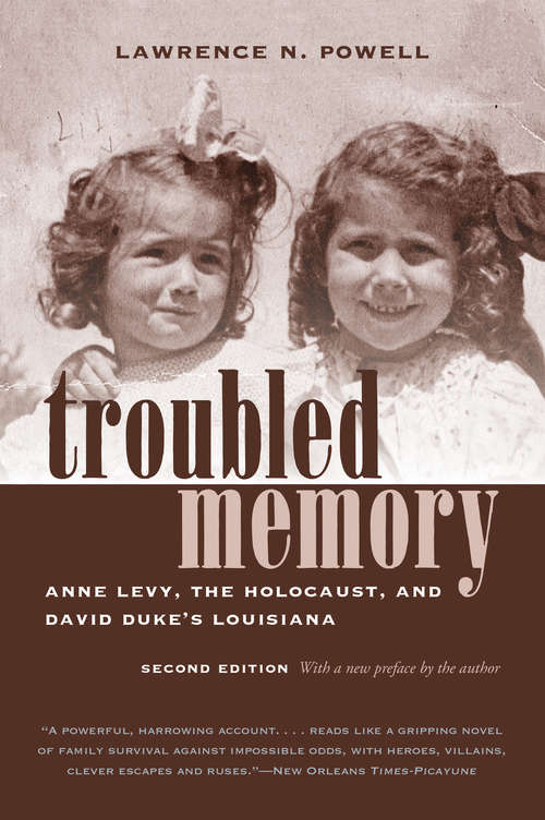 Book cover of Troubled Memory, Second Edition: Anne Levy, the Holocaust, and David Duke's Louisiana (Second Edition)