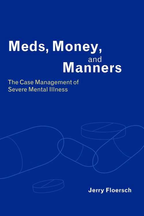 Book cover of Meds, Money, and Manners: The Case Management of Severe Mental Illness
