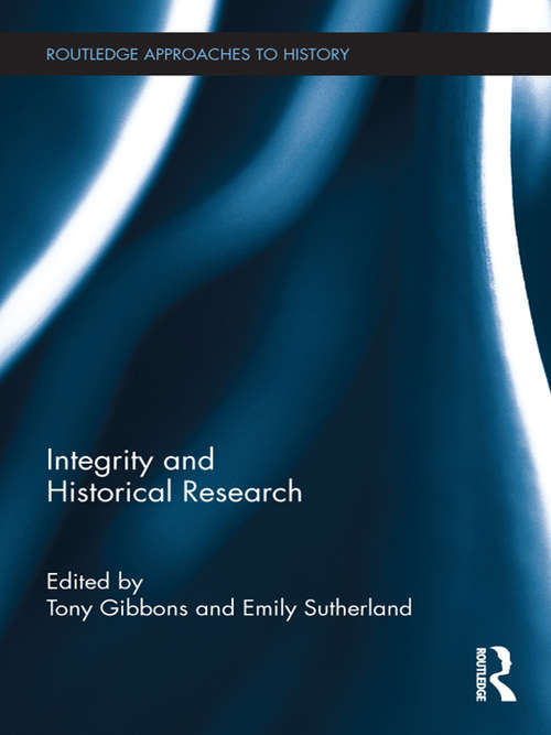 Book cover of Integrity and Historical Research (Routledge Approaches to History)