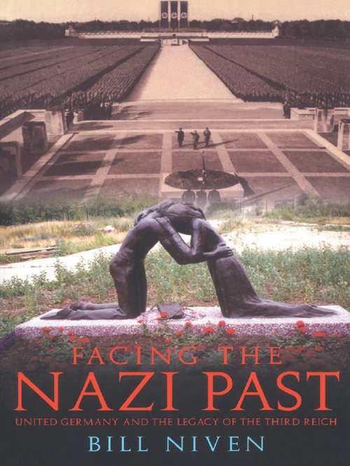 Book cover of Facing the Nazi Past: United Germany and the Legacy of the Third Reich (4)