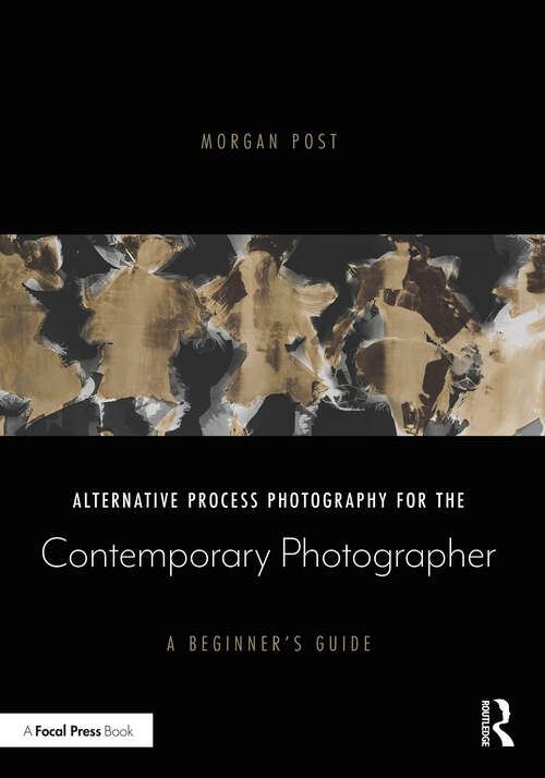 Book cover of Alternative Process Photography for the Contemporary Photographer: A Beginner's Guide