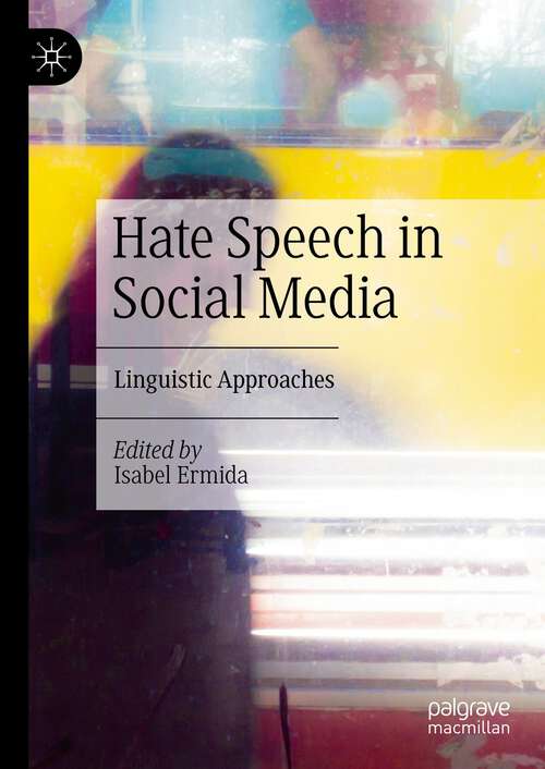 Book cover of Hate Speech in Social Media: Linguistic Approaches (1st ed. 2023)