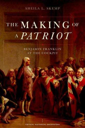 Book cover of The Making of a Patriot: Benjamin Franklin at the Cockpit