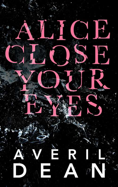 Book cover of Alice Close Your Eyes