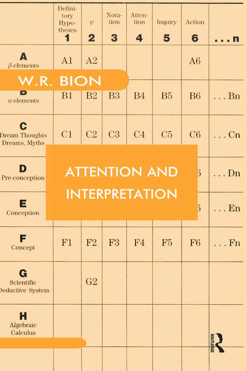 Book cover of Attention and Interpretation: A Scientific Approach To Insight In Psycho-analysis And Groups