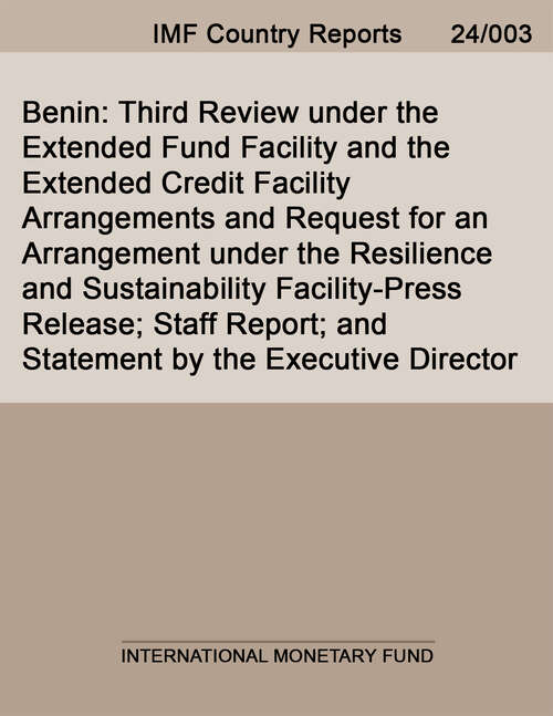 Book cover of Benin: Third Review Under The Extended Fund Facility And The Extended Credit Facility Arrangements And Request For An Arrangement Under The Resilience And Sustainability Facility-press Release; Staff Report; And Statement By The Executive Director (Imf Staff Country Reports)