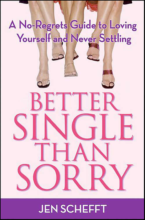 Book cover of Better Single Than Sorry: A No-Regrets Guide to Loving Yourself and Never Settling