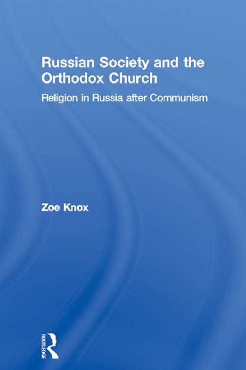 Book cover of Russian Society and the Orthodox Church: Religion in Russia after Communism (BASEES/Routledge Series on Russian and East European Studies: Vol. 13)