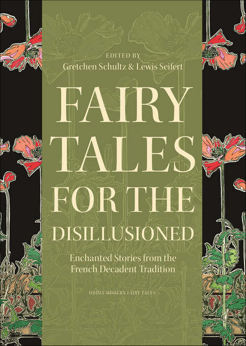 Book cover of Fairy Tales for the Disillusioned: Enchanted Stories from the French Decadent Tradition (Oddly Modern Fairy Tales #14)