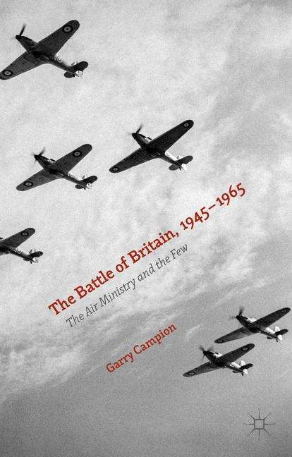 Book cover of The Battle of Britain, 1945–1965: The Air Ministry And The Few
