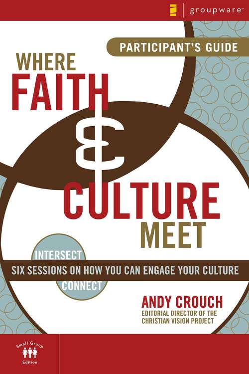 Book cover of Where Faith and Culture Meet Participant's Guide (Intersect / Culture)