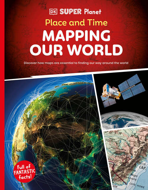 Book cover of DK SUPER PLANET Place and Time: Mapping Our World (DK Super Planet)