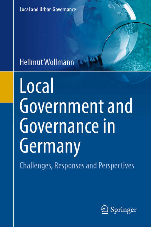 Book cover of Local Government and Governance in Germany: Challenges, Responses and Perspectives (2024) (Local and Urban Governance)