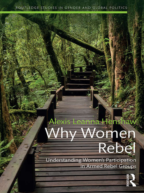 Book cover of Why Women Rebel: Understanding Women's Participation in Armed Rebel Groups (Routledge Studies in Gender and Global Politics)