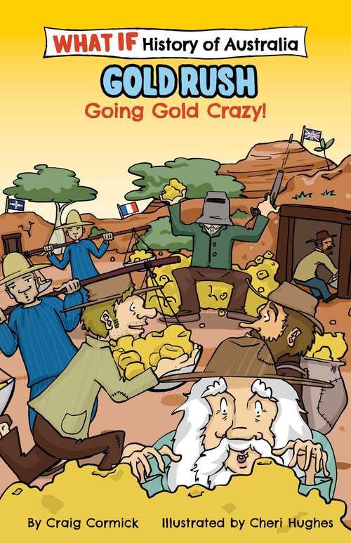 Book cover of The What If Histories of Australia: Gold Rush: Going Gold Crazy