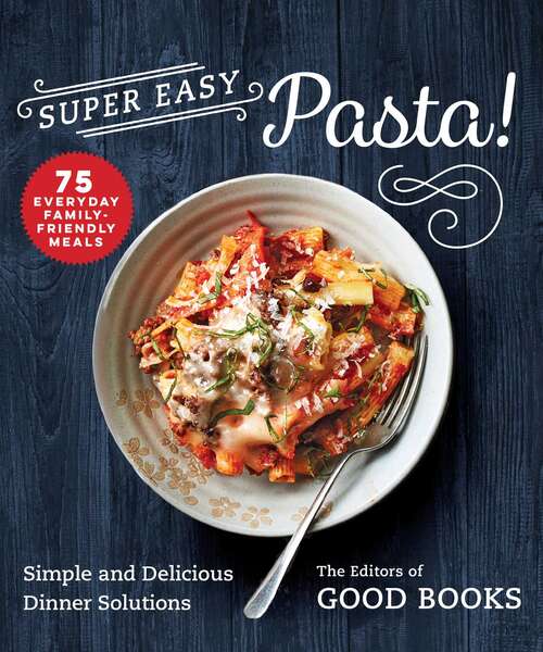 Book cover of Super Easy Pasta!: Simple and Delicious Dinner Solutions