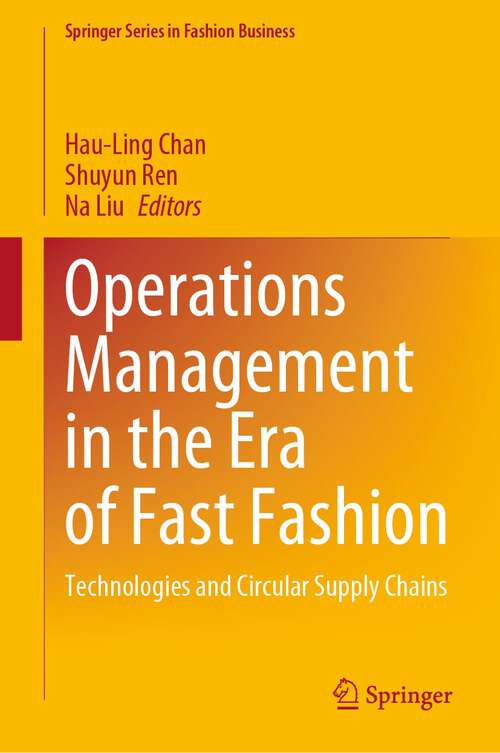 Book cover of Operations Management in the Era of Fast Fashion: Technologies and Circular Supply Chains (1st ed. 2022) (Springer Series in Fashion Business)