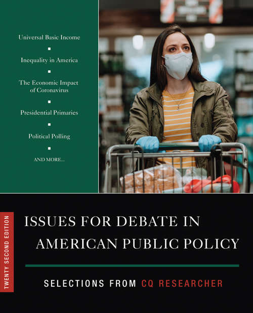 Book cover of Issues for Debate in American Public Policy: Selections from CQ Researcher (Twenty Second Edition)
