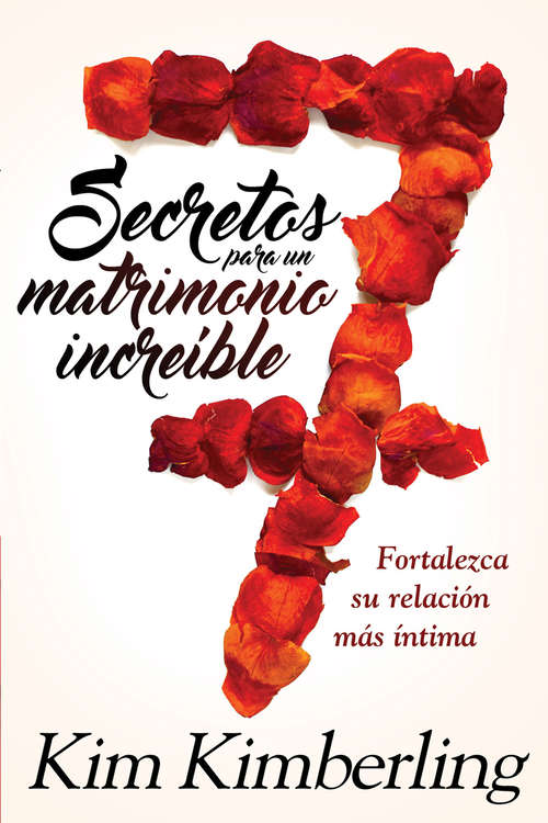 Book cover of 7 secretos para un matrimonio increíble / 7 Secrets to an Awesome Marriage: Cómo fortalecer las relaciones íntimas