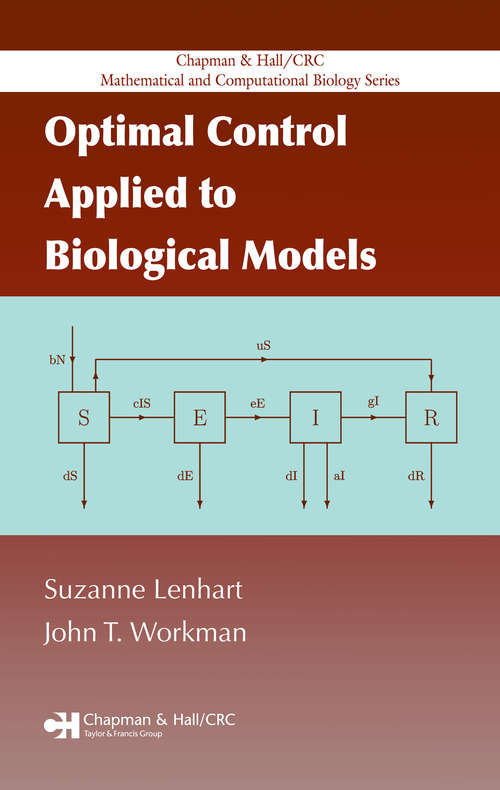 Book cover of Optimal Control Applied to Biological Models (Chapman & Hall/CRC Mathematical Biology Series)