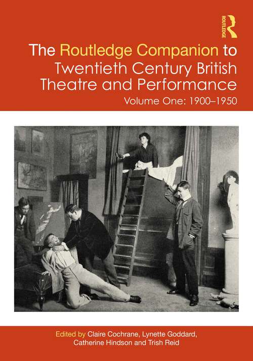 Book cover of The Routledge Companion to Twentieth Century British Theatre and Performance: Volume One: 1900–1950 (Routledge Companions)