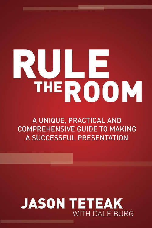 Book cover of Rule the Room: A Unique, Practical and Comprehensive Guide to Making a Successful Presentation