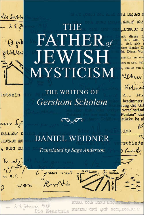 Book cover of The Father of Jewish Mysticism: The Writing of Gershom Scholem (New Jewish Philosophy and Thought)