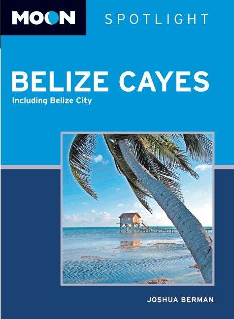 Book cover of Moon Spotlight Belize Cayes: 2011