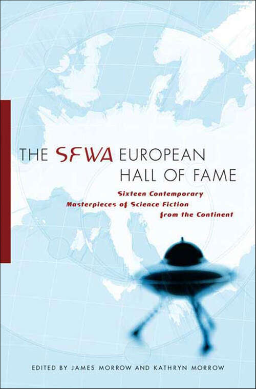 Book cover of The SFWA European Hall of Fame: Sixteen Contemporary Masterpieces of Science Fiction from the Continent