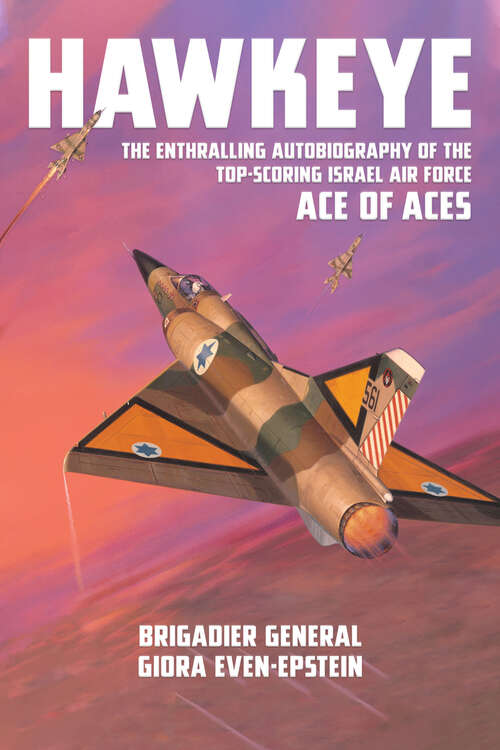 Book cover of Hawkeye: The Enthralling Autobiography of the Top-Scoring Israel Air Force Ace of Aces