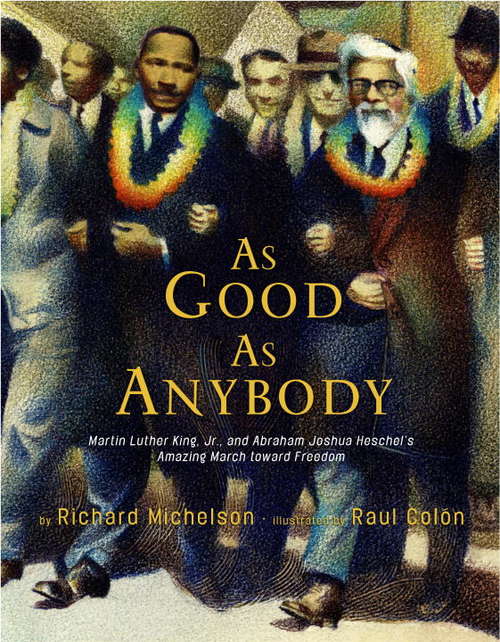 Book cover of As Good as Anybody: Martin Luther King, Jr., and Abraham Joshua Heschel's Amazing March toward Freedom