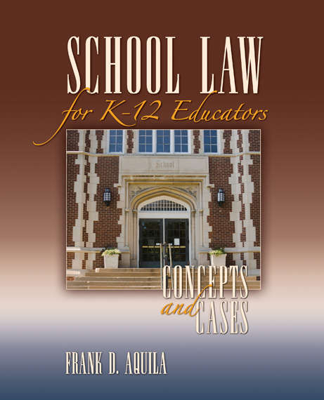 Book cover of School Law for K-12 Educators: Concepts and Cases