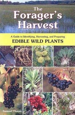 Book cover of The Forager's Harvest: A Guide To Identifying, Harvesting, And Preparing Edible Wild Plants