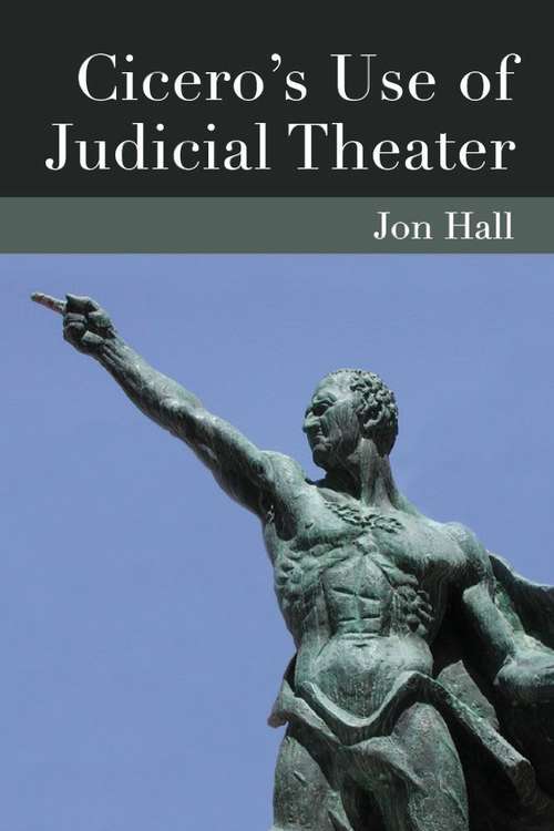 Book cover of Cicero's Use Of Judicial Theater