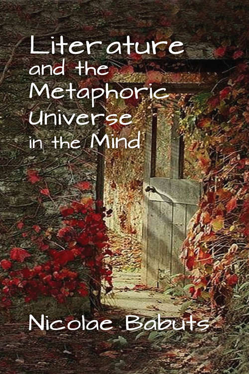 Book cover of Literature and the Metaphoric Universe in the Mind