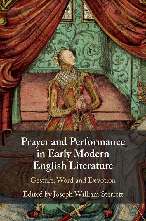 Book cover of Prayer and Performance in Early Modern English Literature: Gesture, Word and Devotion