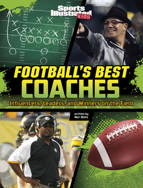 Book cover of Football's Best Coaches: Influencers, Leaders, And Winners On The Field (Sports Illustrated Kids: Game-changing Coaches Ser.)