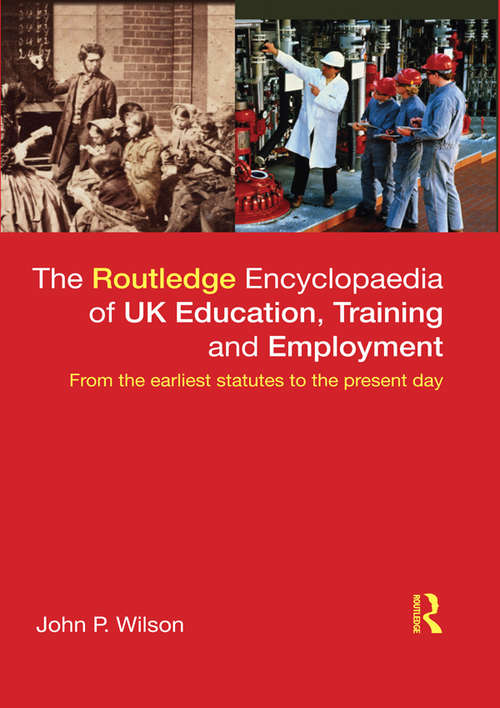 Book cover of The Routledge Encyclopaedia of UK Education, Training and Employment: From the earliest statutes to the present day